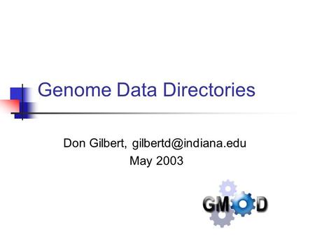 Genome Data Directories Don Gilbert, May 2003.