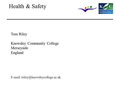 Health & Safety Tom Riley Knowsley Community College Merseyside England