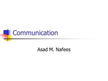 Communication Asad M. Nafees. Outline Digital Communication ISDN Digital Subscriber Line (DSL) Cable modems Satellite broadband Wireless Communication.