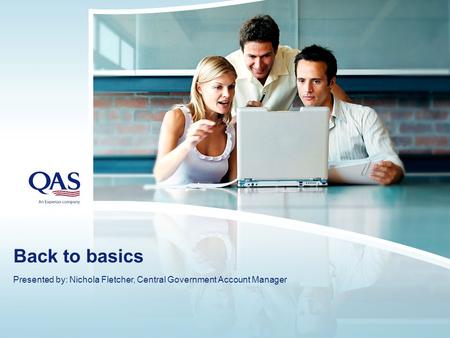 Back to basics Presented by: Nichola Fletcher, Central Government Account Manager.