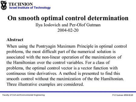 Faculty of Civil and Environmental Engineering P-O Gutman 2004-02-20 Abstract When using the Pontryagin Maximum Principle in optimal control problems,