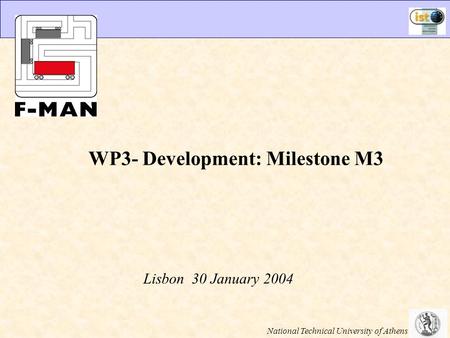 WP3- Development: Milestone M3 Lisbon 30 January 2004 National Technical University of Athens.