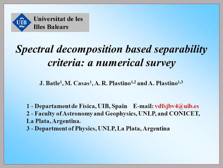 J. Batle 1, M. Casas 1, A. R. Plastino 1,2 and A. Plastino 1,3 1 - Departament de Física, UIB, Spain   2 - Faculty of Astronomy and.