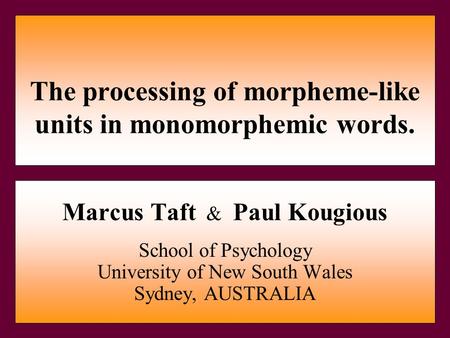 The processing of morpheme-like units in monomorphemic words.