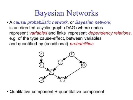 Bayesian Networks A causal probabilistic network, or Bayesian network,