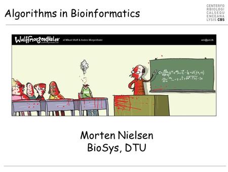Algorithms in Bioinformatics Morten Nielsen BioSys, DTU.