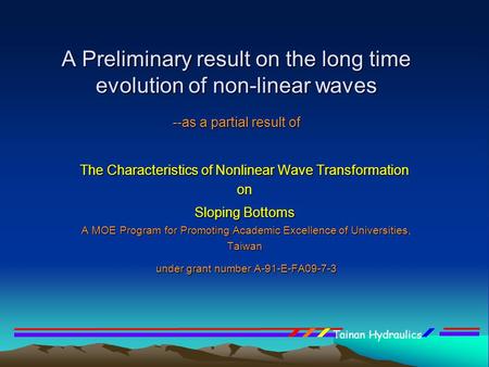 Tainan Hydraulics A Preliminary result on the long time evolution of non-linear waves --as a partial result of The Characteristics of Nonlinear Wave Transformation.