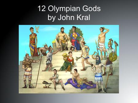 12 Olympian Gods by John Kral. Zeus Zeus is the King of the gods. His symbol is a lighting bolt. He is the most powerful of the gods. God of thunder and.