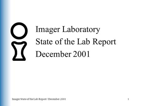 Imager State of the Lab Report / December 20011 Imager Laboratory State of the Lab Report December 2001.