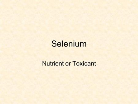 Selenium Nutrient or Toxicant. Periodic Table of the Elements.