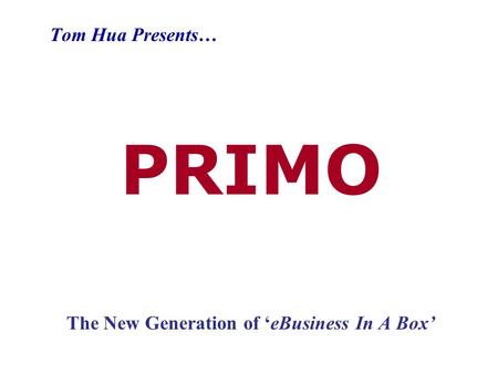 PRIMO The New Generation of ‘eBusiness In A Box’