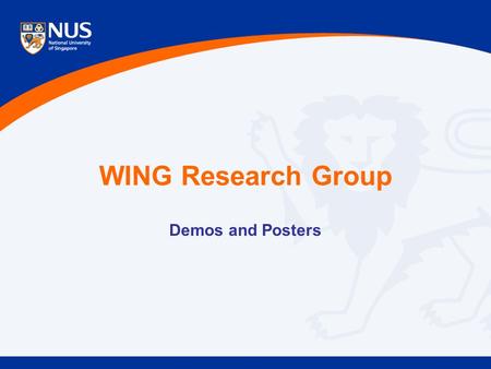 WING Research Group Demos and Posters. Min-Yen Kan, Digital Libraries 22nd CSAIL MIT Workshop Demos SlideSeer (M.-Y. Kan) Coordinating presentation slides.