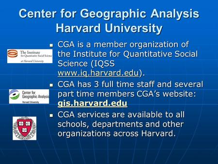 Center for Geographic Analysis Harvard University CGA is a member organization of the Institute for Quantitative Social Science (IQSS www.iq.harvard.edu).