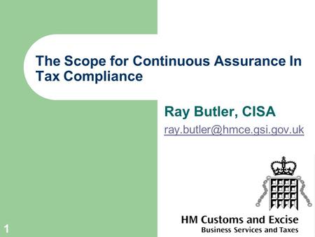 1 The Scope for Continuous Assurance In Tax Compliance Ray Butler, CISA