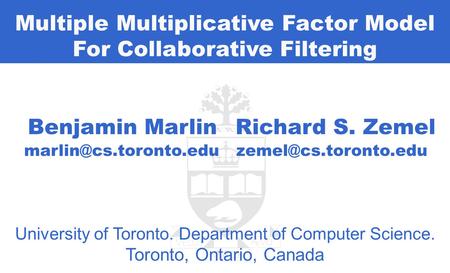 2. Introduction Multiple Multiplicative Factor Model For Collaborative Filtering Benjamin Marlin University of Toronto. Department of Computer Science.