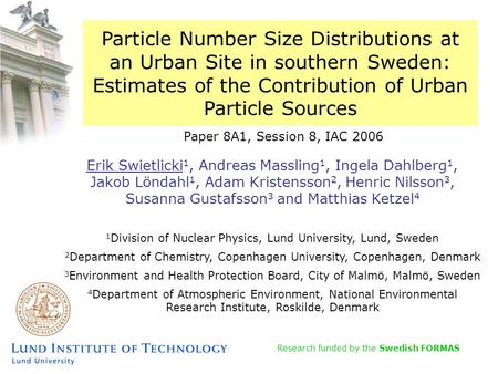 Particle Number Size Distributions at an Urban Site in southern Sweden: Estimates of the Contribution of Urban Particle Sources Erik Swietlicki 1, Andreas.