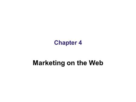 Chapter 4 Marketing on the Web.