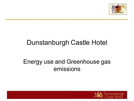 Dunstanburgh Castle Hotel Energy use and Greenhouse gas emissions.