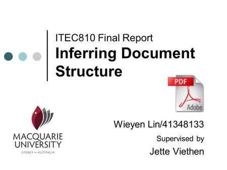 ITEC810 Final Report Inferring Document Structure Wieyen Lin/41348133 Supervised by Jette Viethen.