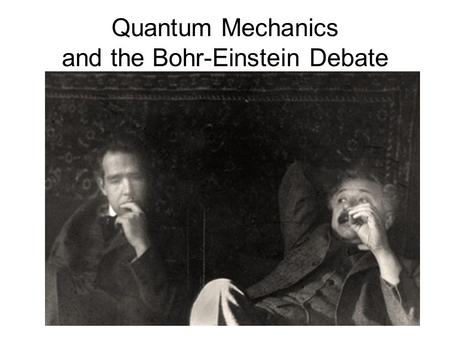 Quantum Mechanics and the Bohr-Einstein Debate. Heroes of Quantum Mechanics.