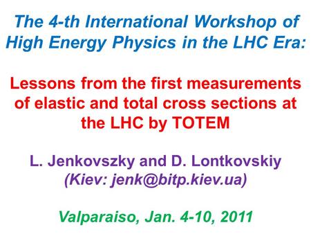 The 4-th International Workshop of High Energy Physics in the LHC Era: Lessons from the first measurements of elastic and total cross sections at the LHC.