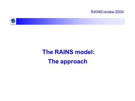 RAINS review 2004 The RAINS model: The approach. Cost-effectiveness needs integration Economic/energy development (projections) State of emission controls,