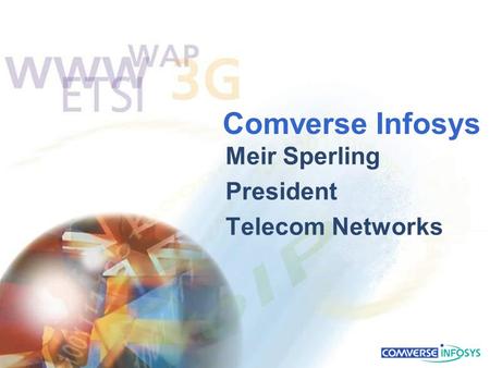 Comverse Infosys Meir Sperling President Telecom Networks.