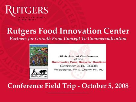 Rutgers Food Innovation Center Partners for Growth From Concept To Commercialization Conference Field Trip - October 5, 2008.