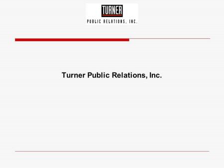 Turner Public Relations, Inc.. Agency Background  National Boutique Public Relations Firm  Specialize in real estate and luxury travel  Established.