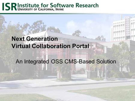 Next Generation Virtual Collaboration Portal An Integrated OSS CMS-Based Solution.