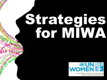 Strategies for MIWA. UN Women’s approach to MIWA and NSPs Empowering women and guaranteeing their rights so that they can protect themselves from infection,