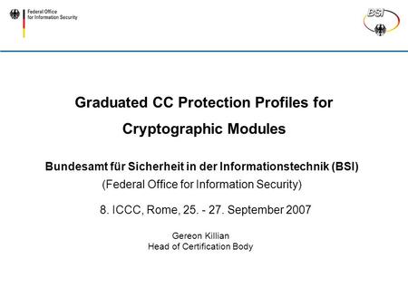 Graduated CC Protection Profiles for Cryptographic Modules Bundesamt für Sicherheit in der Informationstechnik (BSI) (Federal Office for Information Security)