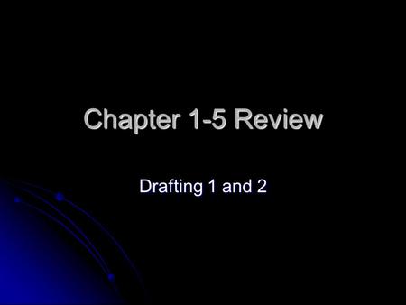 Chapter 1-5 Review Drafting 1 and 2.