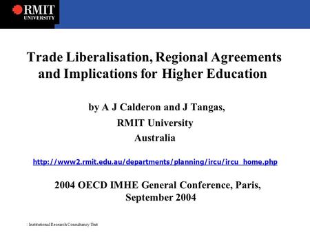 : Institutional Research Consultancy Unit Trade Liberalisation, Regional Agreements and Implications for Higher Education by A J Calderon and J Tangas,