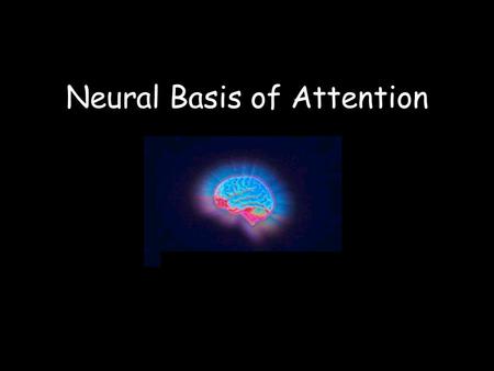 Neural Basis of Attention Neuropsychological Evidence Unilateral Neglect Syndrome.