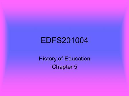 EDFS201004 History of Education Chapter 5. Agenda—September 9, 2003 Listserv—Each one now should be a member of theIEDFS201004 listserv. If not, make.