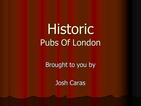 Historic Pubs Of London Brought to you by Josh Caras.