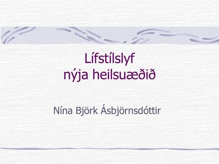 Lífstílslyf nýja heilsuæðið Nína Björk Ásbjörnsdóttir.