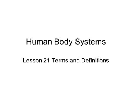 Human Body Systems Lesson 21 Terms and Definitions.