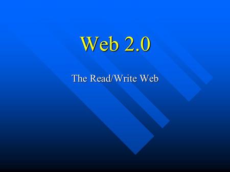 Web 2.0 The Read/Write Web. Marc Prensky Terms Digital Natives Digital Natives Digital Immigrants--maintain a pre-digital accent Digital Immigrants--maintain.
