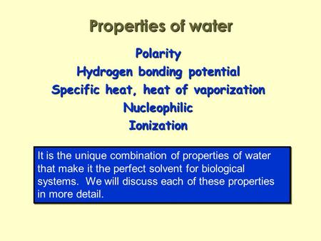 Hydrogen bonding potential Specific heat, heat of vaporization