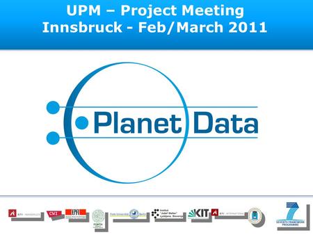 UPM – Project Meeting Innsbruck - Feb/March 2011.