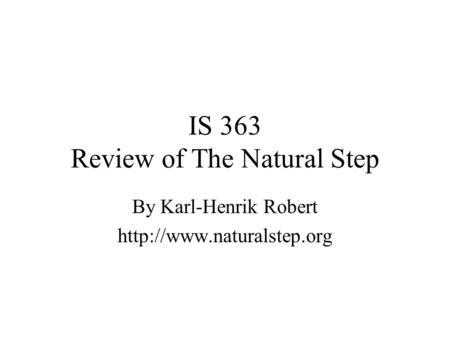 IS 363 Review of The Natural Step By Karl-Henrik Robert
