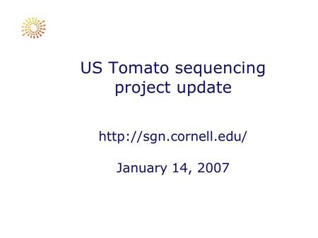 US Tomato sequencing project update  January 14, 2007.