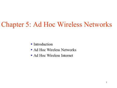 Chapter 5: Ad Hoc Wireless Networks