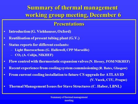 Summary of thermal management meeting Summary of thermal management working group meeting, December 6 Presentations Introduction (G. Viehhauser, Oxford)