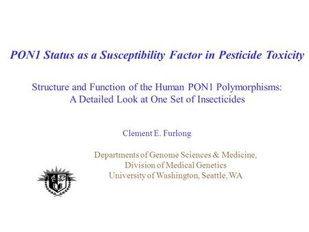 PON1 Status as a Susceptibility Factor in Pesticide Toxicity Structure and Function of the Human PON1 Polymorphisms: A Detailed Look at One Set of Insecticides.