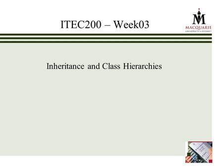 ITEC200 – Week03 Inheritance and Class Hierarchies.