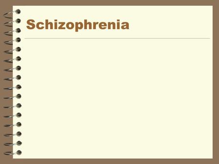 Schizophrenia. What Is Schizophrenia? 4 Schizophrenia is a medical illness 4 it affects approximately one in every 100 people 4 the onset of this illness.