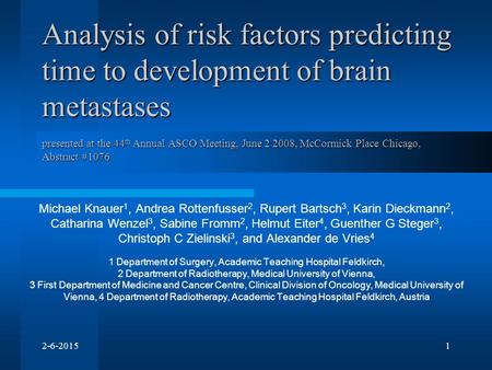 2-6-20151 Analysis of risk factors predicting time to development of brain metastases presented at the 44 th Annual ASCO Meeting, June 2 2008, McCormick.